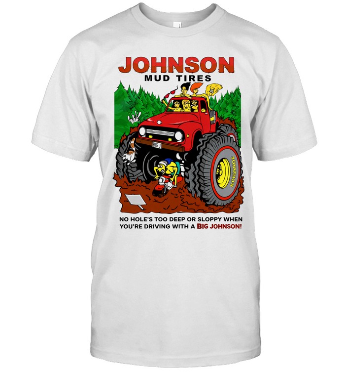 Big Johnson Mud Tires Unisex T-Shirt