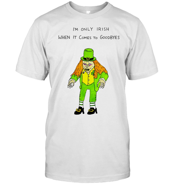 I’m only Irish when it comes to Goodbyes paint Unisex T-Shirt