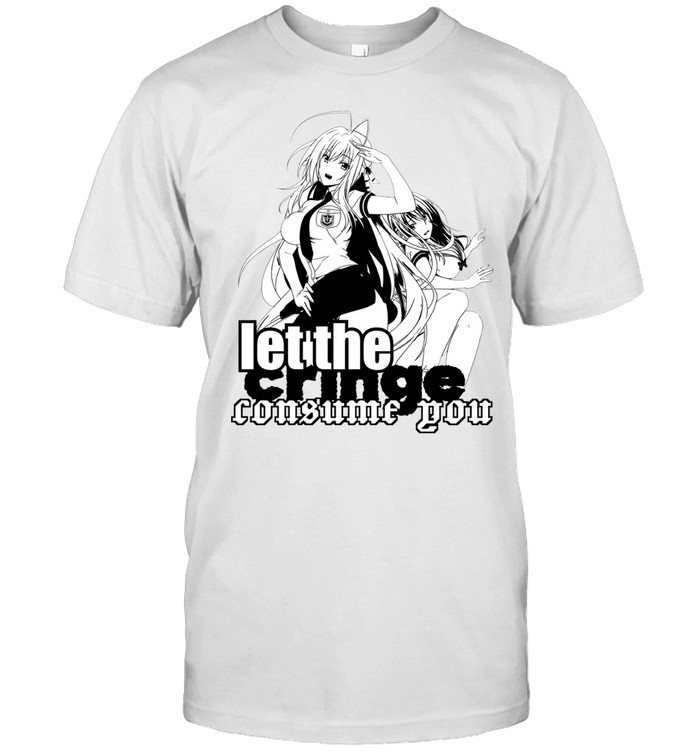Let the Cringe consume you Anime Unisex T-Shirt