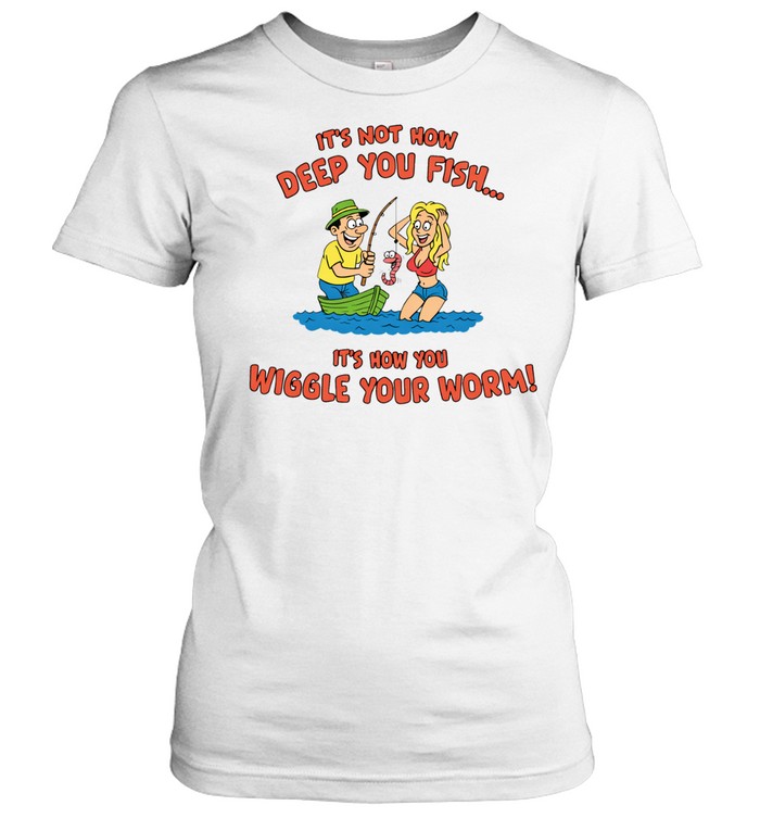 Man and girl fishing it’s not how deep you fish it’s how you wiggle your worm Women T-Shirt