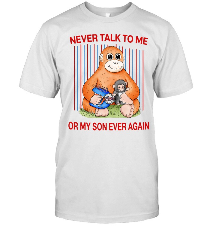 Never Talk To Me Or My Son Ever Again Protect Punch Monkey Unisex T-Shirt