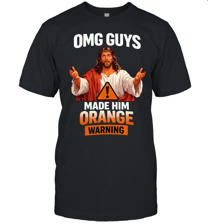 OMG guys Made Him Orange Warning Unisex T-Shirt