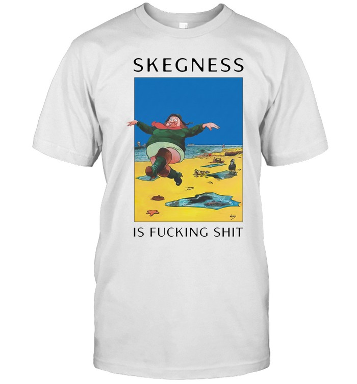 Skegness Is Fucking Unisex T-Shirt