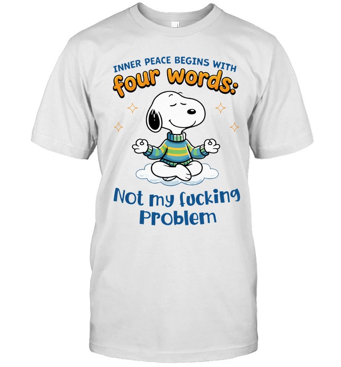 Snoopy yoga inner peace begins with four words not my fucking problem Unisex T-Shirt