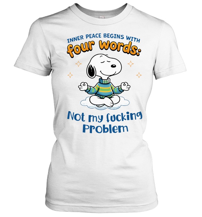 Snoopy yoga inner peace begins with four words not my fucking problem Women T-Shirt