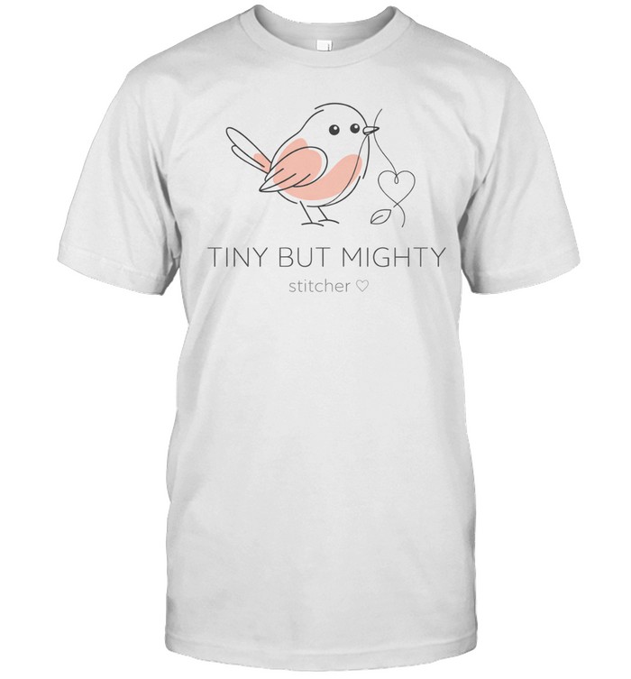 Tiny But Mighty Bird Stitcher Unisex T-Shirt