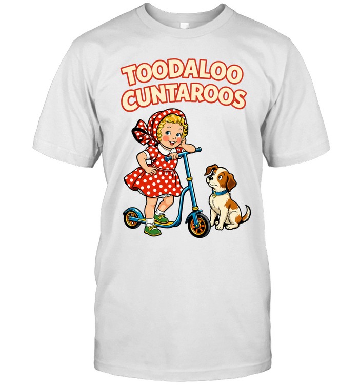 Toodaloo Cuntaroos Funny Vintage Girl With Dog Cute Retro Quote Unisex T-Shirt
