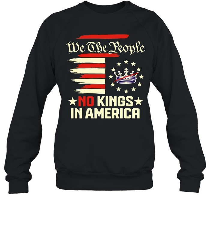 We the people no kings in America flag Sweatshirt
