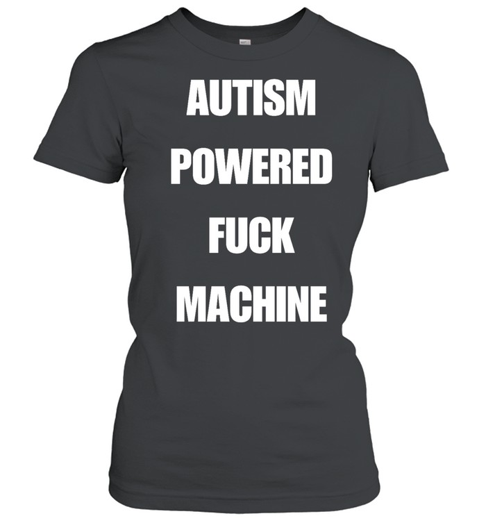 Autism powered fuck machine Women T-Shirt