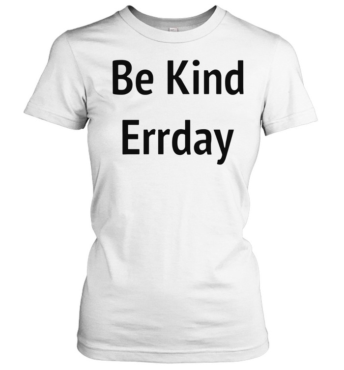 Be Kind Errday Women T-Shirt