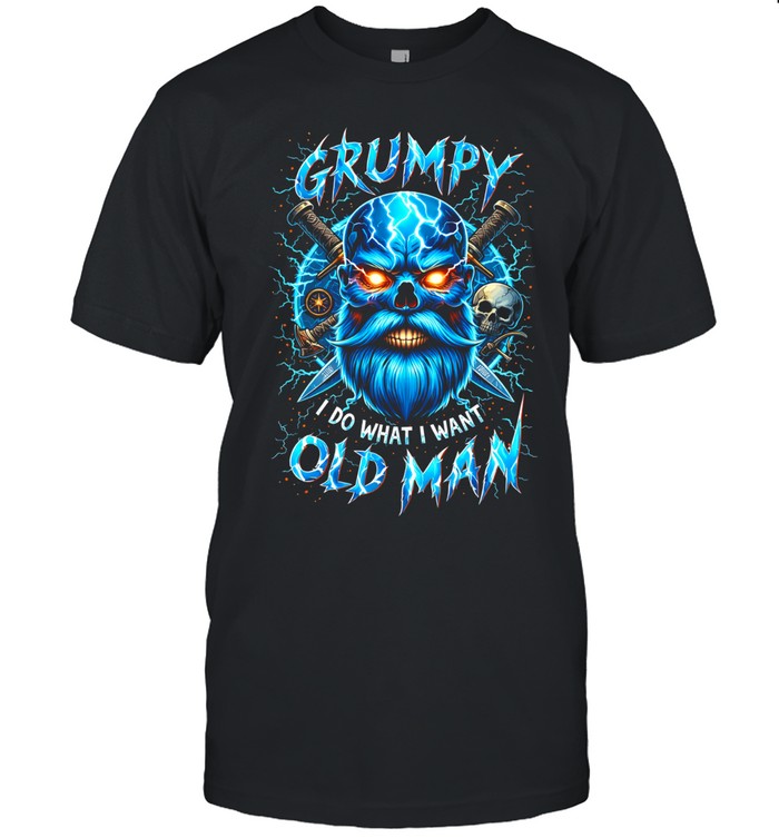 Grumpy Old Man I Do What I Want Unisex T-Shirt