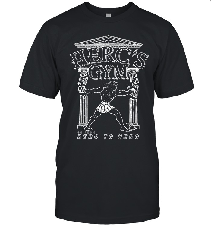 Herc’s Gym Go From Zero To Hero Unisex T-Shirt