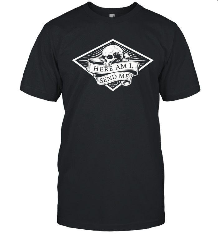 Here Am I Send Me Skull Unisex T-Shirt