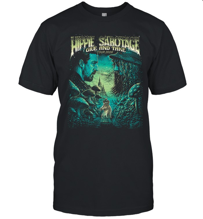 Hippie Sabotage Give And Take Tour 2026 Dates Unisex T-Shirt