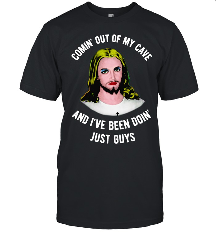 Jesus Coming’ Out Of My Cave And I’ve Been Doin’ Just Guys Unisex T-Shirt