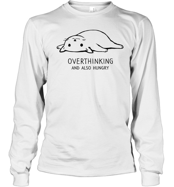 Lazy cat overthinking and also hungry funny Long Sleeve Tee