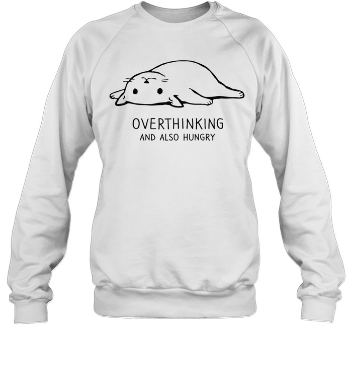 Lazy cat overthinking and also hungry funny Sweatshirt
