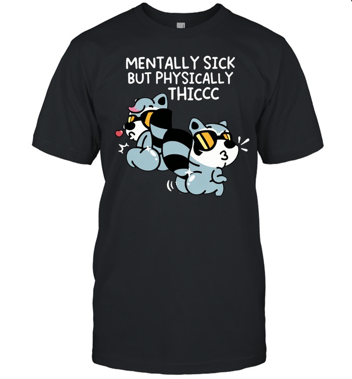 MandatoryFunDay Mentally Sick but Physically Thicc Unisex T-Shirt