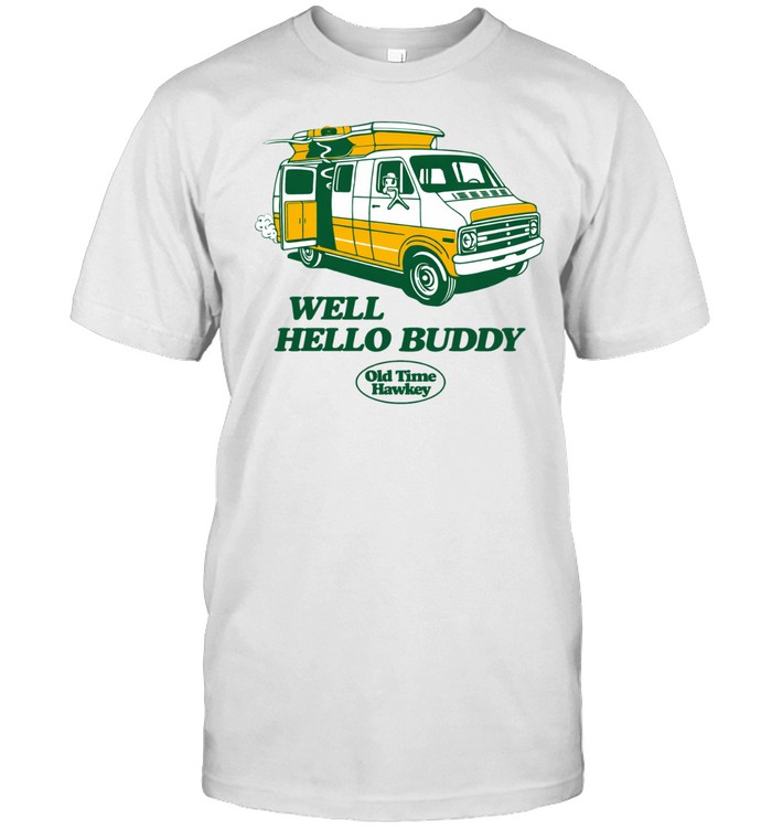 Old Time Hawkey Well Hello Buddy Unisex T-Shirt