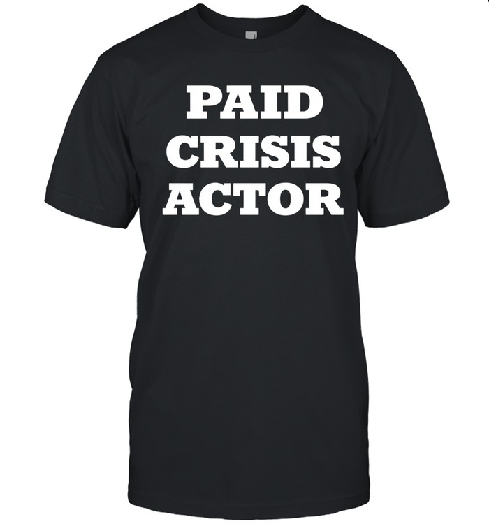 Paid crisis actor Unisex T-Shirt