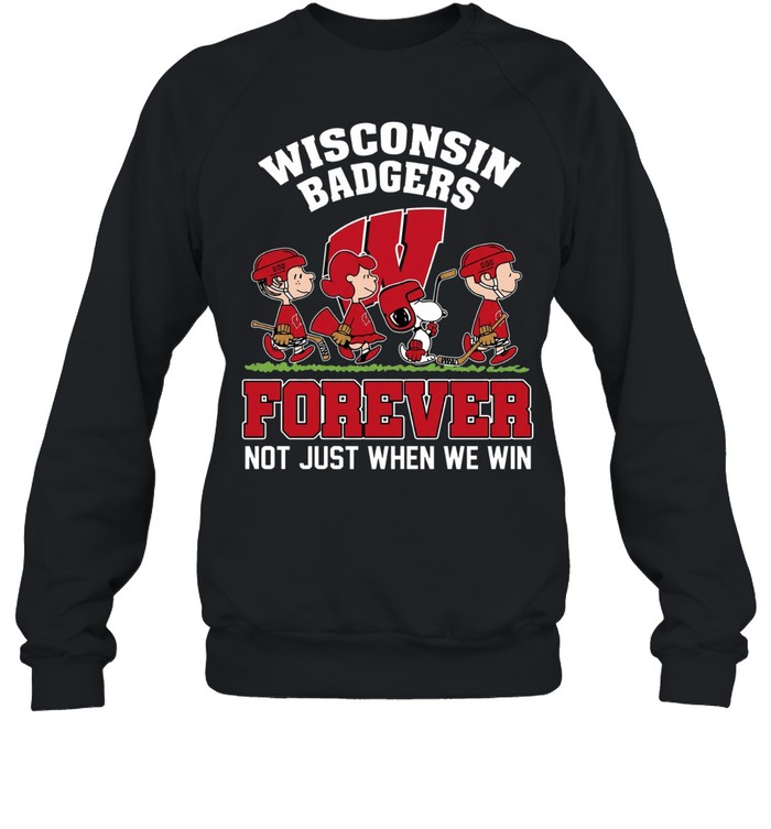 Peanuts characters walking x Wisconsin Badgers forever not just when we win Sweatshirt