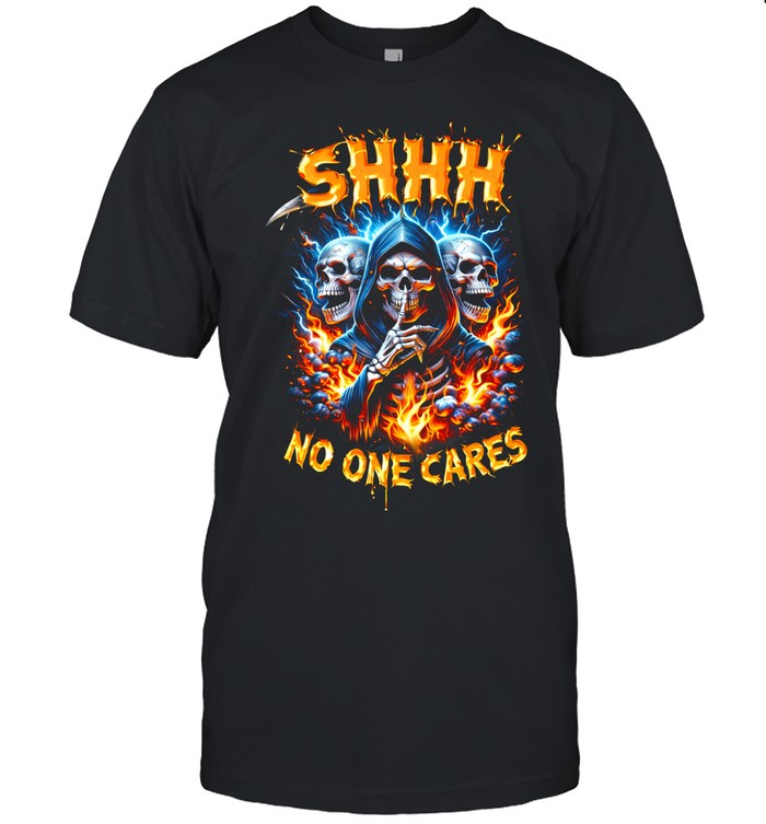 Shhh No One Cares Unisex T-Shirt