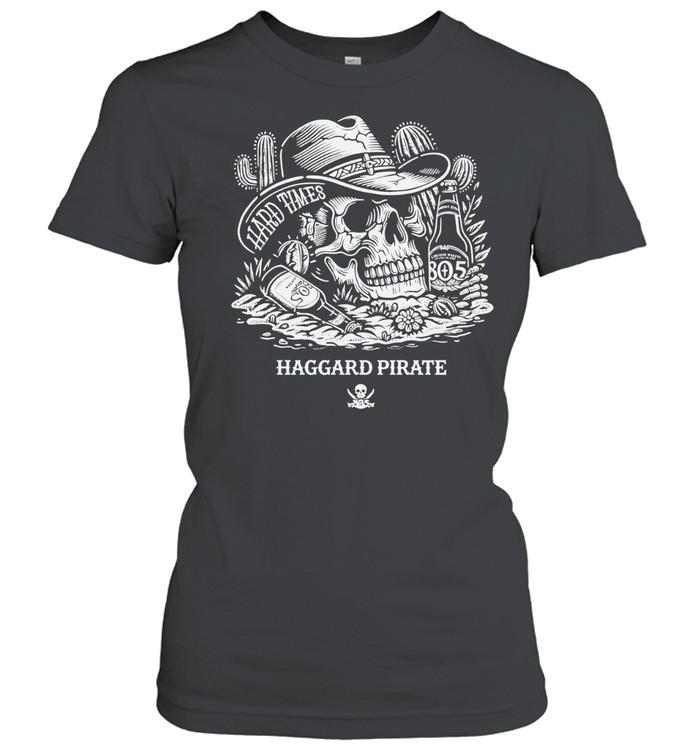 Skull Haggard Pirate hard times Women T-Shirt