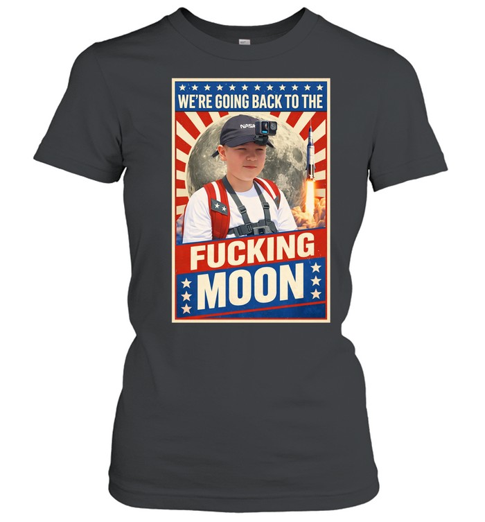 We’re going back to the fucking moon vintage Women T-Shirt