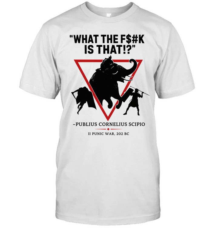 What the fuck is that Publius Cornelius Scipio II Punic War 202 BC Unisex T-Shirt