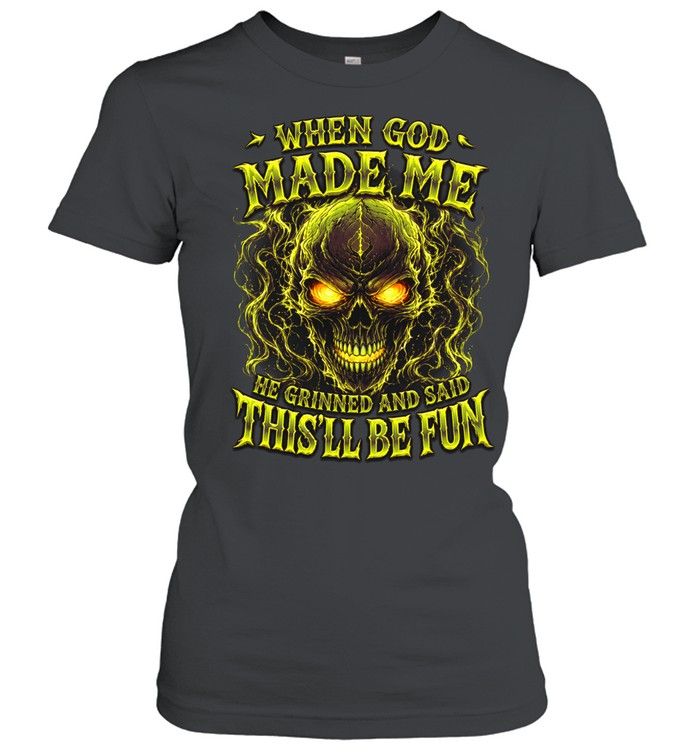 When God Made Me He Grinned And Said Thisll Be Fun Women T-Shirt