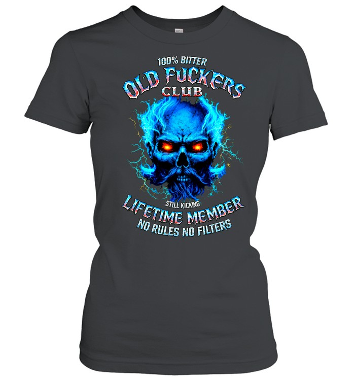 100 BITTER OLD FUCKERS CLUB STILL KICKING LIFETIME MEMBER NO RULES NO FILTERS Women T-Shirt
