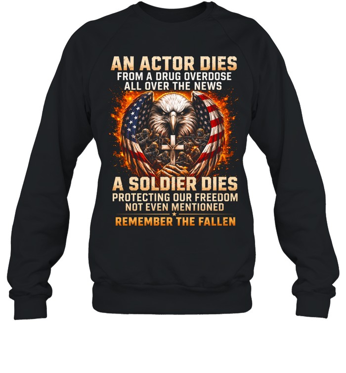 A Soldier Dies Protecting Our Freedom Remember The Fallen Sweatshirt
