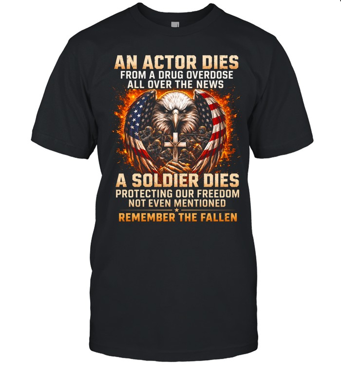 A Soldier Dies Protecting Our Freedom Remember The Fallen Unisex T-Shirt