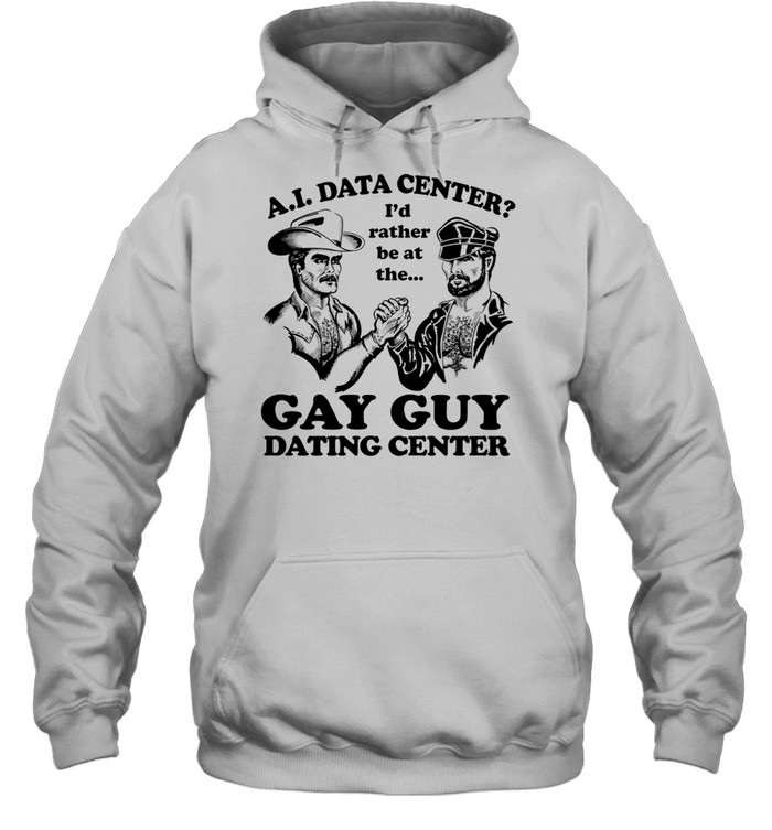 AI Data Center I’d Rather Be At The Gay Guy Dating Center Hoodie