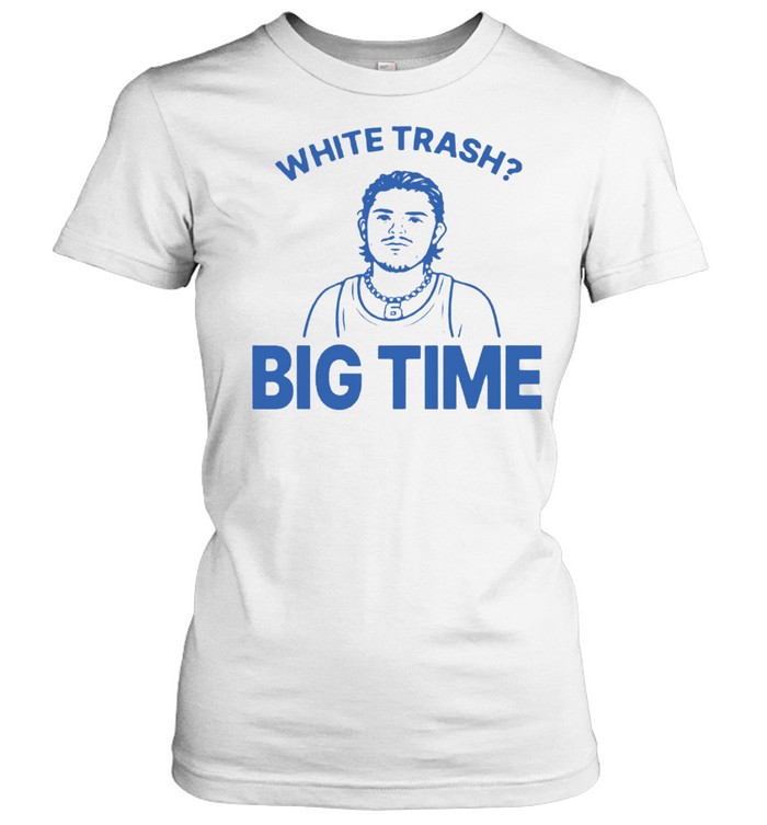 Bo Byram White Trash Big Time Bensons Women T-Shirt