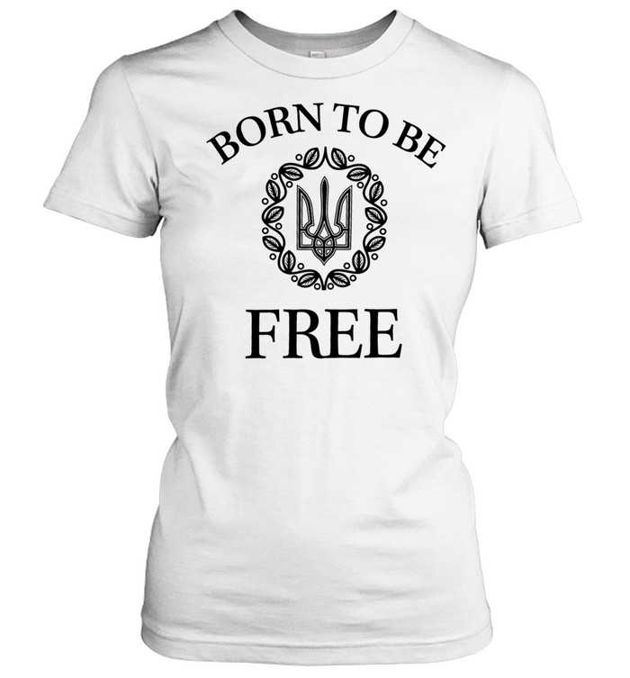 Born to Be Free Arms of Ukraine Women T-Shirt