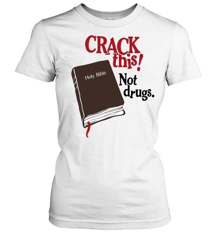 Bryce Crawford Crack This Not Drugs Holy Bible Women T-Shirt