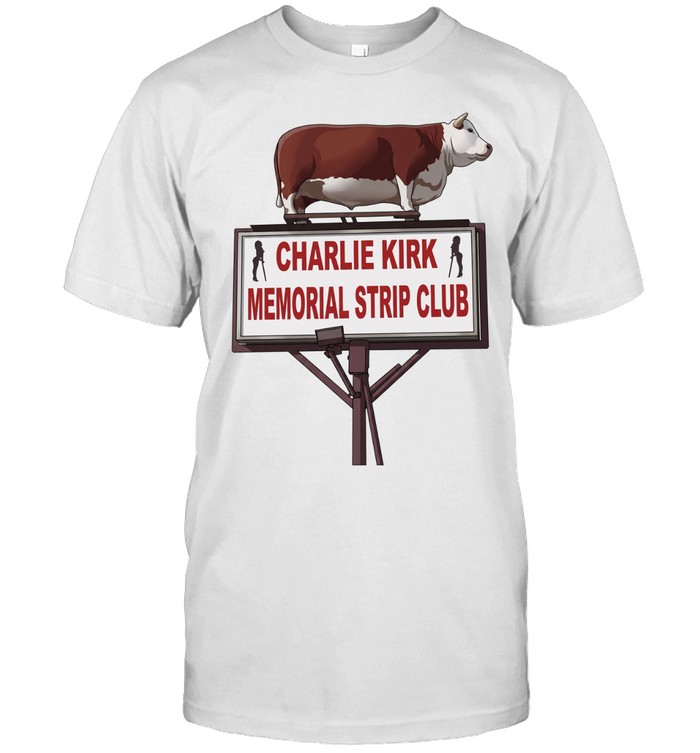 Charlie Kirk Memorial Strip Club Unisex T-Shirt