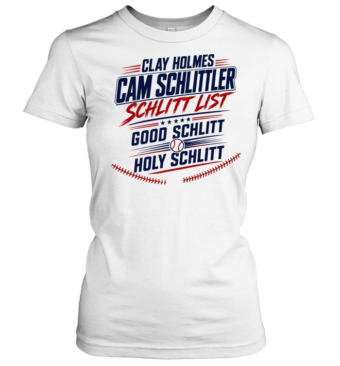 Clay Holmes Cam Schlittler Schlitt List Good Schlitt Holy Schlitt Women T-Shirt