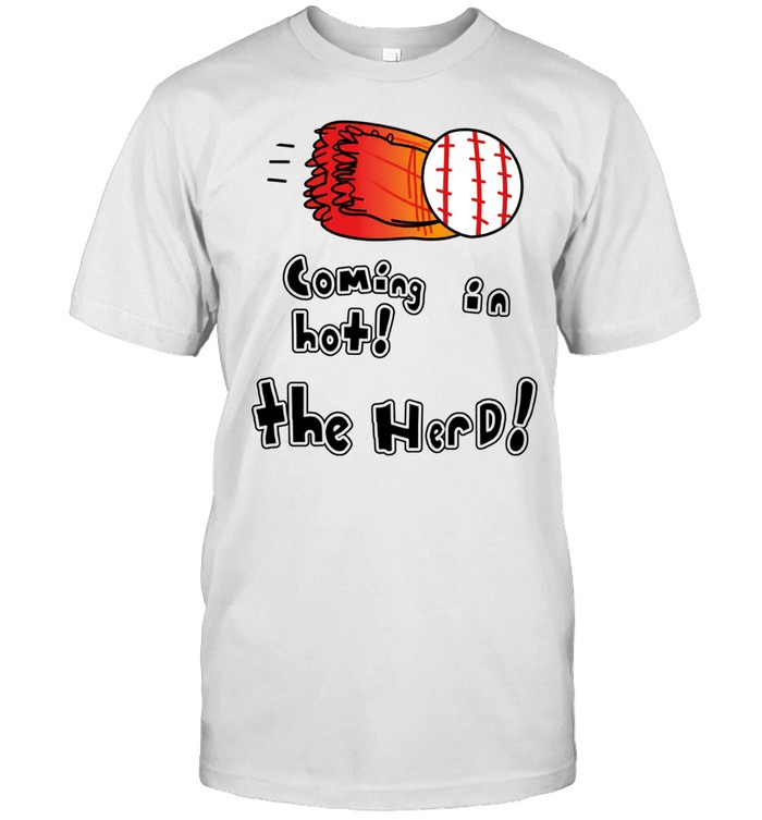 Coming In Hot! The Herd Unisex T-Shirt