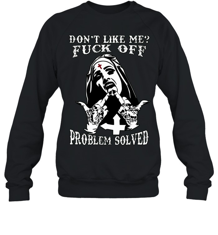 DON'T LIKE ME Defiant Nun Sweatshirt