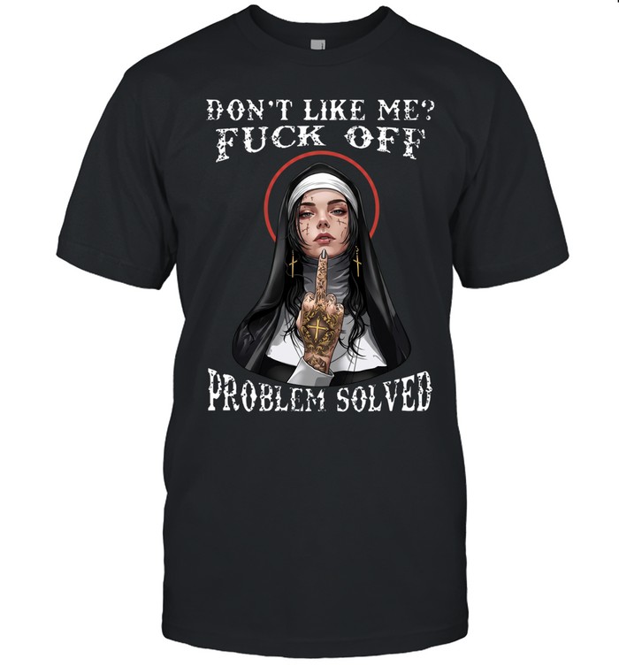 DON'T LIKE ME FCK OFF Defiant Nun Unisex T-Shirt