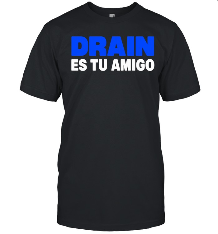 Drain831 Es Tu Amigo Unisex T-Shirt