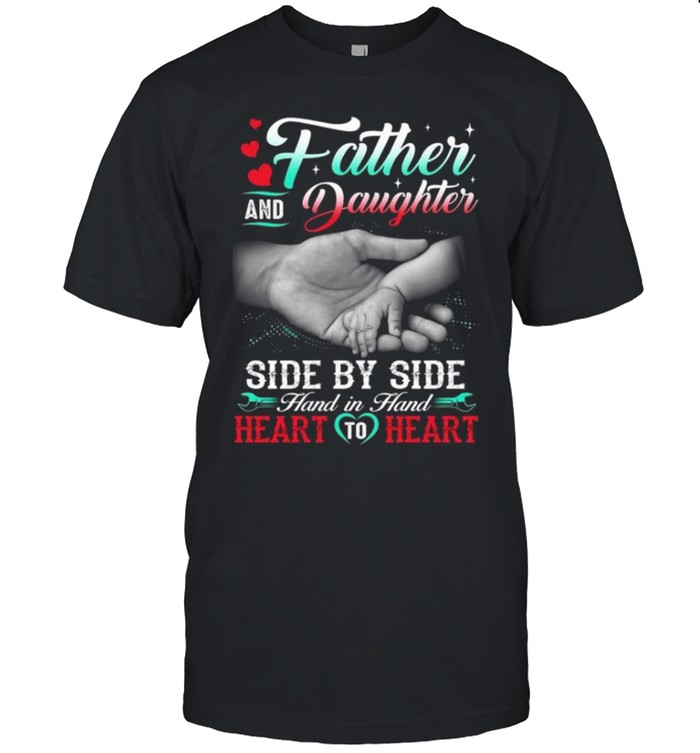 Father And Daughter Side By Side Hand In Hand Heart To Heart Unisex T-Shirt