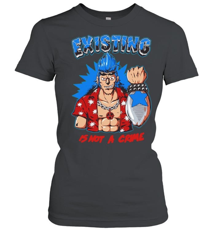 Franky one piece existing is not a crime Women T-Shirt