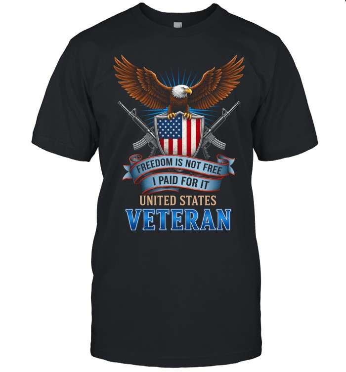 Freedom Is Not Free I Paid For It United States Veteran Unisex T-Shirt