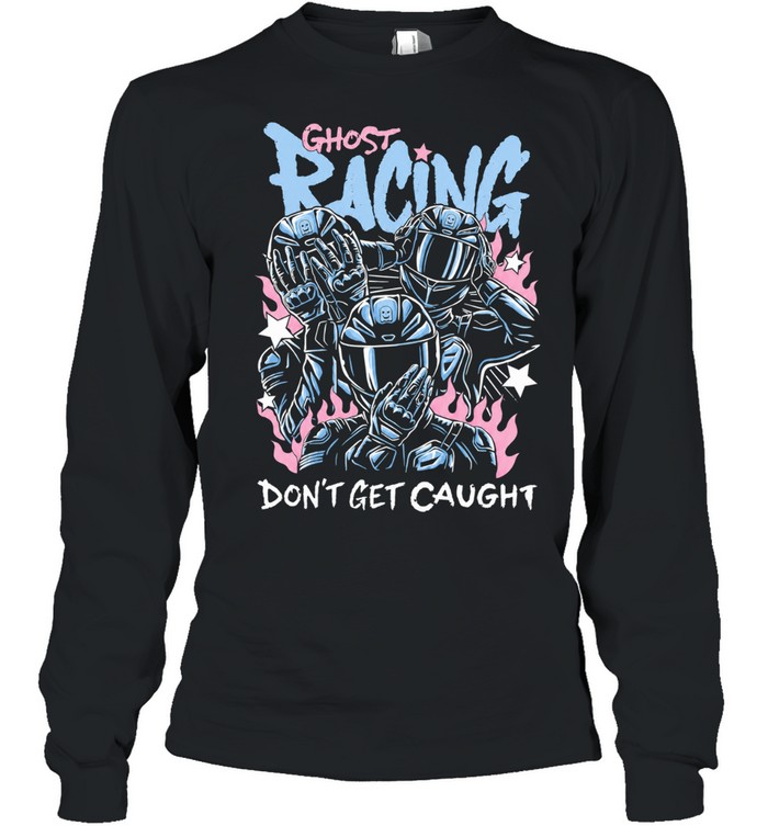 Ghost Racing Don’t Get Caught The Big 3 Long Sleeve Tee
