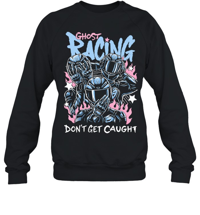 Ghost Racing Don’t Get Caught The Big 3 Sweatshirt