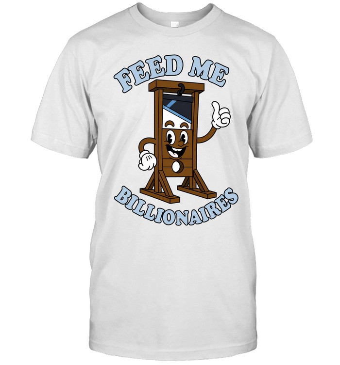 Guillotine feed me billionaires Unisex T-Shirt