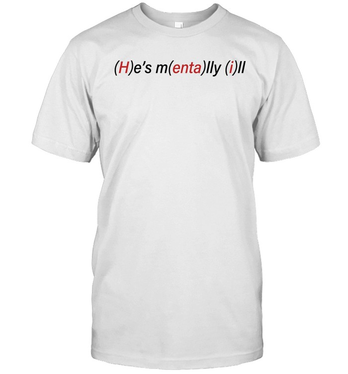 He’s mentally iII Hentai Unisex T-Shirt